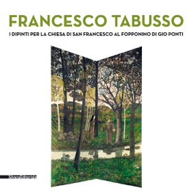 Francesco Tabusso. I dipinti per San Francesco al Fopponino di Gio Ponti